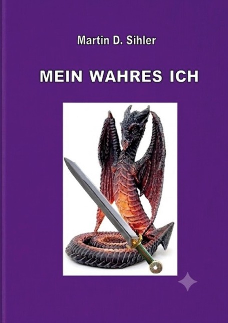 Mein wahres Ich - Martin Daniel Sihler