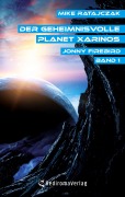 Cover-Bild zum Titel 'Der geheimnisvolle Planet Xarinos' von 'Mike Ratajczak'