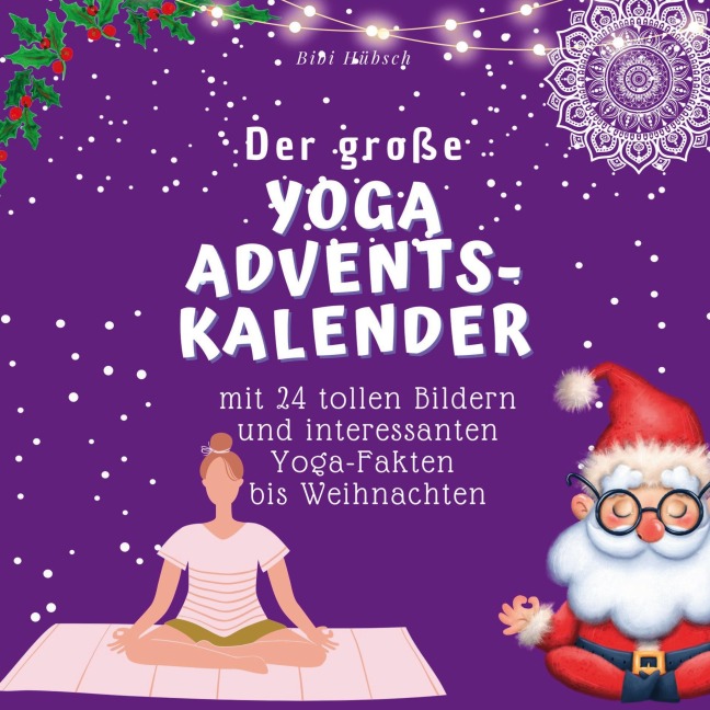 Der grosse Yoga-Adventskalender - Bibi Hübsch