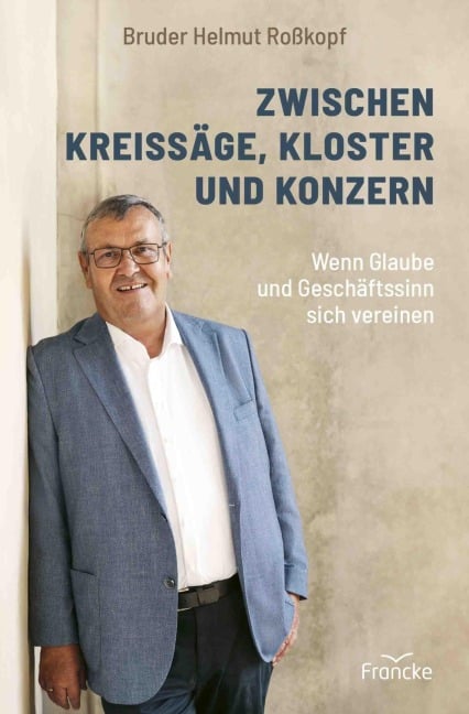 Zwischen Kreissäge, Kloster und Konzern - Bruder Helmut Roßkopf