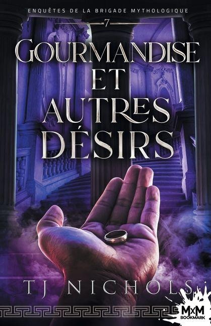 Gourmandise et autres désirs - T J Nichols