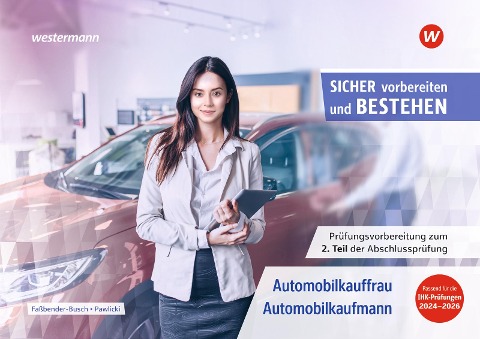 Prüfungsvorbereitung Sicher vorbereiten und bestehen. Automobilkauffrau/-kaufmann - Werner Pawlicki, Iris Faßbender-Busch, Sven Schauer, Manuela Döbl