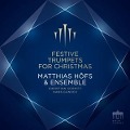 Matthias Höfs & Ensemble - Festive Trumpets for Christmas - Matthias Höfs