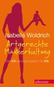 Cover-Bild zum Titel 'Artgerechte Männerhaltung' von 'Isabella Woldrich'