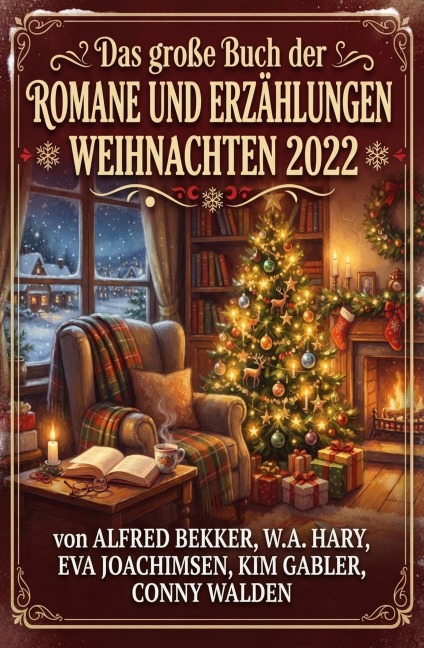 Das große Buch der Romane und Erzählungen Weihnachten 2022 - Eva Joachimsen, Kim Gabler, Conny Walden, W. A. Hary, Alfred Bekker