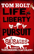 Cover-Bild zum Titel 'Life, Liberty And The Pursuit Of Sausages' von 'Tom Holt'