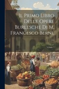 Cover-Bild zum Titel 'Il Primo Libro Delle Opere Burlesche Di M. Francesco Berni, ...; Volume 1' von 'Anonymous'