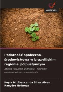 Cover-Bild zum Titel 'Podatno¿¿ spo¿eczno-¿rodowiskowa w brazylijskim regionie pó¿pustynnym' von 'Keyla M. Alencar da Silva Alves, Ranyére Nobrega'