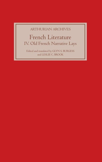 French Arthurian Literature IV: Eleven Old French Narrative Lays - 