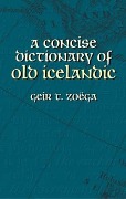 Cover-Bild zum Titel 'A Concise Dictionary of Old Icelandic' von 'Geir T Zoëga'