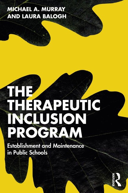 The Therapeutic Inclusion Program - Michael A. Murray, Laura Balogh