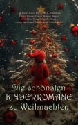 Die schönsten Kinderromane zu Weihnachten - J. M. Barrie, Selma Lagerlöf, Daniel G. Brinton, Anna Sewell, Else Ury