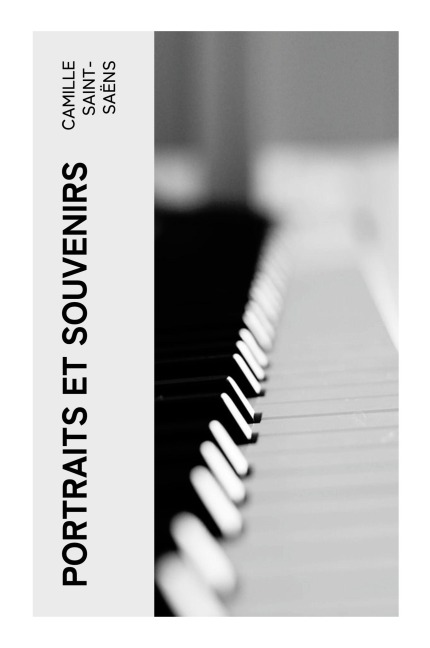 Portraits et souvenirs - Camille Saint-Saëns