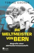 Cover-Bild zum Titel 'Die Weltmeister von Bern' von 'Tobias Escher'