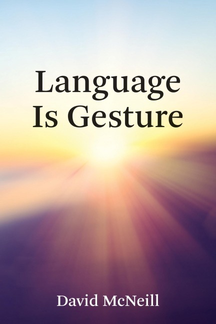 Language Is Gesture - David Mcneill
