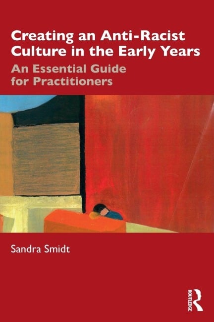 Creating an Anti-Racist Culture in the Early Years - Sandra Smidt