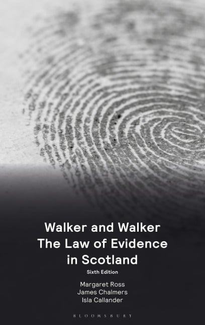 Walker and Walker the Law of Evidence in Scotland - Margaret Ross, James Chalmers, Isla Callander