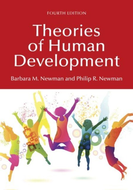 Theories of Human Development - Barbara M. Newman, Philip R. Newman