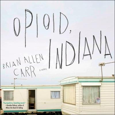 Opioid, Indiana Lib/E - Brian Allen Carr