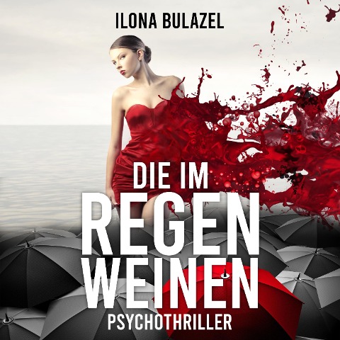 Die im Regen weinen - Ilona Bulazel