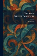 Cover-Bild zum Titel 'Ostatni Siekierzynskich' von 'J I Kraszewski'