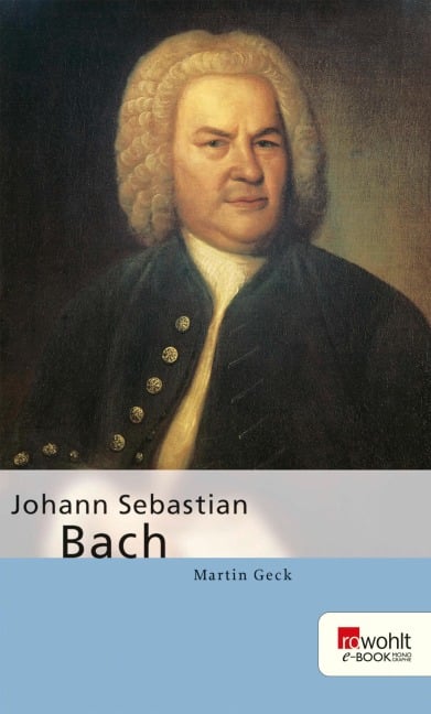 Johann Sebastian Bach - Martin Geck