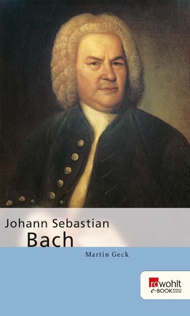 Johann Sebastian Bach - Martin Geck