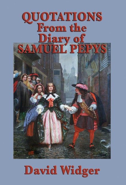 Quotations from the Diary of Samuel Pepys - David Widger