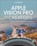 Apple Vision Pro for Beginners - John Ray