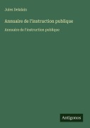 Cover-Bild zum Titel 'Annuaire de l'instruction publique' von 'Jules Delalain'