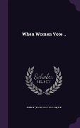 Cover-Bild zum Titel 'When Women Vote ..' von 'Anna Phillips See'