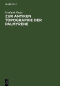 Zur antiken Topographie der Palmyrene - Bernhard Moritz