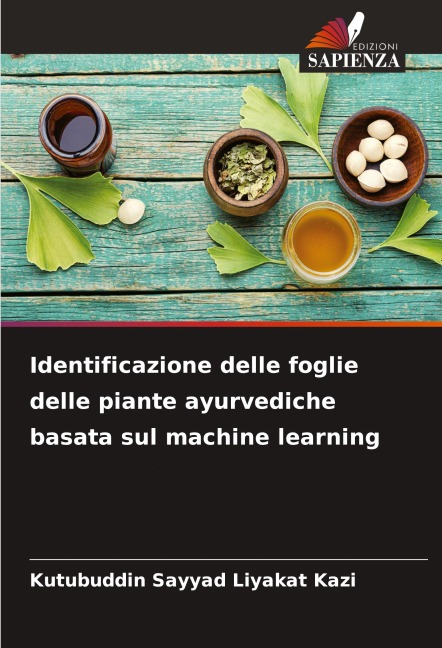 Identificazione delle foglie delle piante ayurvediche basata sul machine learning - Kutubuddin Sayyad Liyakat Kazi