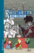 Robert und die Ritter 04 - Anu Stohner
