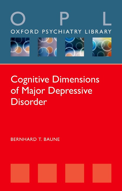 Cognitive Dimensions of Major Depressive Disorder - Bernhard T. Baune