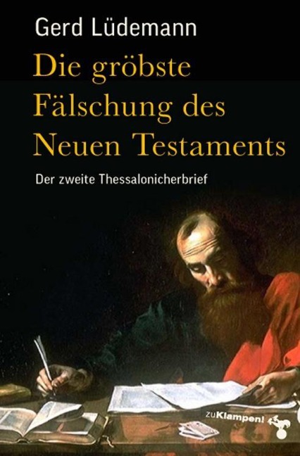 Die gröbste Fälschung des Neuen Testaments - Gerd Lüdemann
