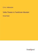 Cover-Bild zum Titel 'Volks-Theater in Frankfurter Mundart' von 'E. H. A. Hallenstein'