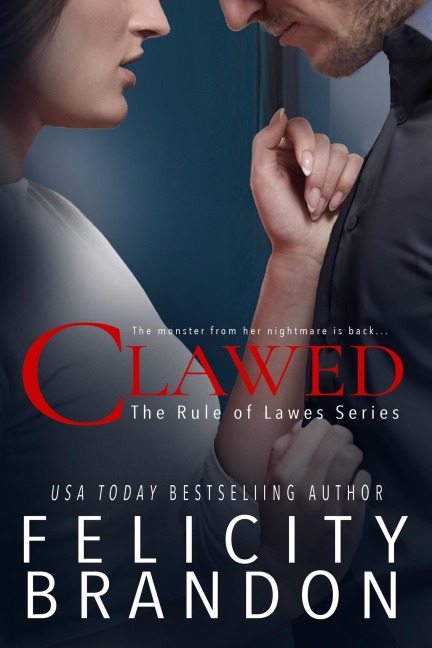 Clawed (The Rule of Lawes, #3) - Felicity Brandon