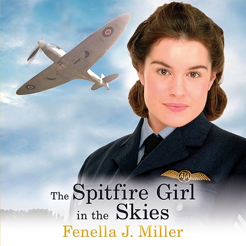 The Spitfire Girl in the Skies - Fenella J. Miller