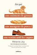 Cover-Bild zum Titel 'Per què ens estimem els gossos, ens mengem els porcs i ens vestim amb les vaques' von 'Melanie Joy'