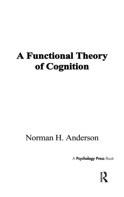 A Functional Theory of Cognition - Norman H. Anderson