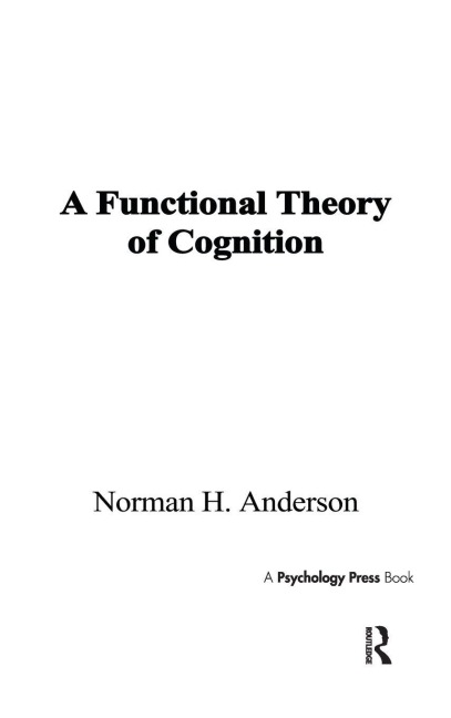 A Functional Theory of Cognition - Norman H. Anderson