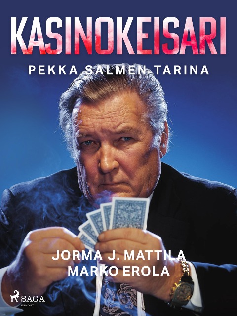 Kasinokeisari: Pekka Salmen tarina - Marko Erola, Jorma J. Mattila