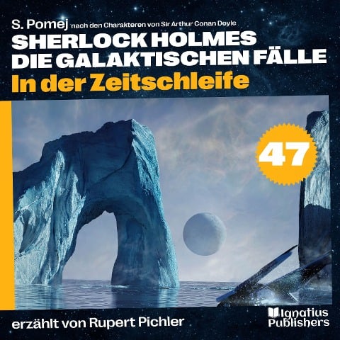 In der Zeitschleife (Sherlock Holmes - Die galaktischen Fälle, Folge 47) - Arthur Conan Doyle, S. Pomej