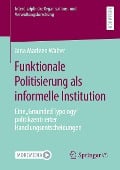 Funktionale Politisierung als informelle Institution - Jana Marleen Walter