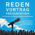 Cover-Bild zum Titel 'Reden, Vortrag, Präsentation - Mit Leichtigkeit vor Publikum sprechen und überzeugen: Wie Sie Ihre Rhetorik und Ausdrucksweise schnell verbessern, Ihren Vortrag planen und jegliches Lampenfieber abschütteln' von 'Leon Bahlsen'