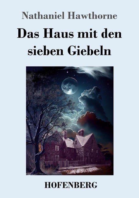 Das Haus mit den sieben Giebeln - Nathaniel Hawthorne