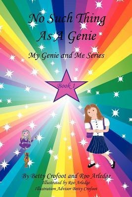 No Such Thing As A Genie - My Genie and Me Series Book 1 - Betty Crofoot, Roo Arledge