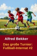 Cover-Bild zum Titel 'Das große Turnier: Fußball Internat #2' von 'Alfred Bekker'
