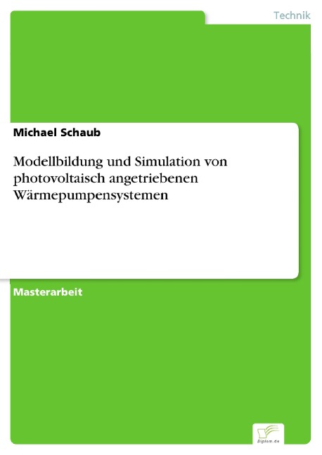 Modellbildung und Simulation von photovoltaisch angetriebenen Wärmepumpensystemen - Michael Schaub
